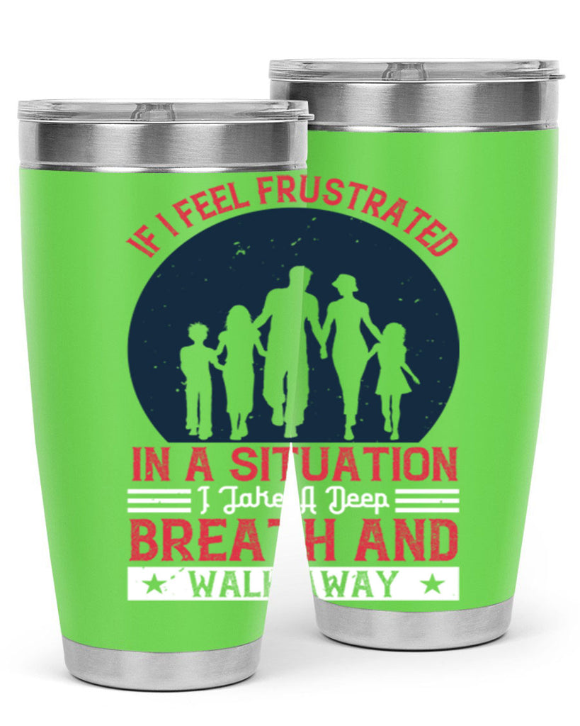 if i feel frustrated in a situation i take a deep breath and walk away 47#- walking- Tumbler