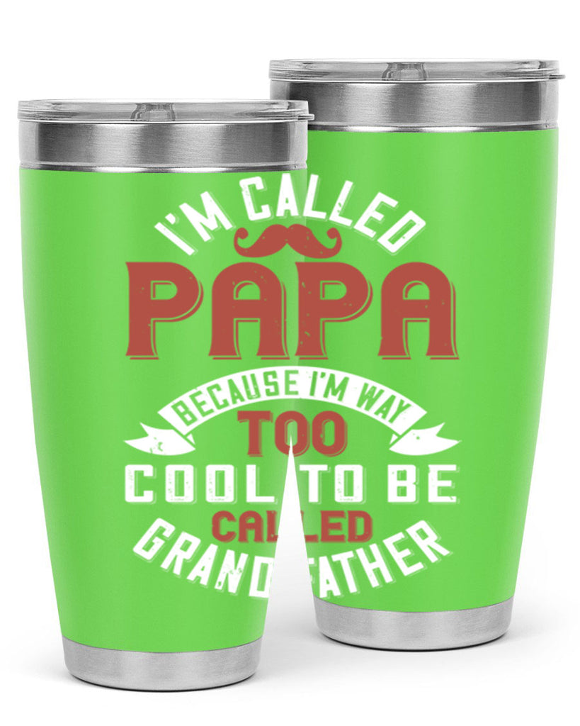 im called papa because im way too cool to be called grand father 229#- fathers day- Tumbler