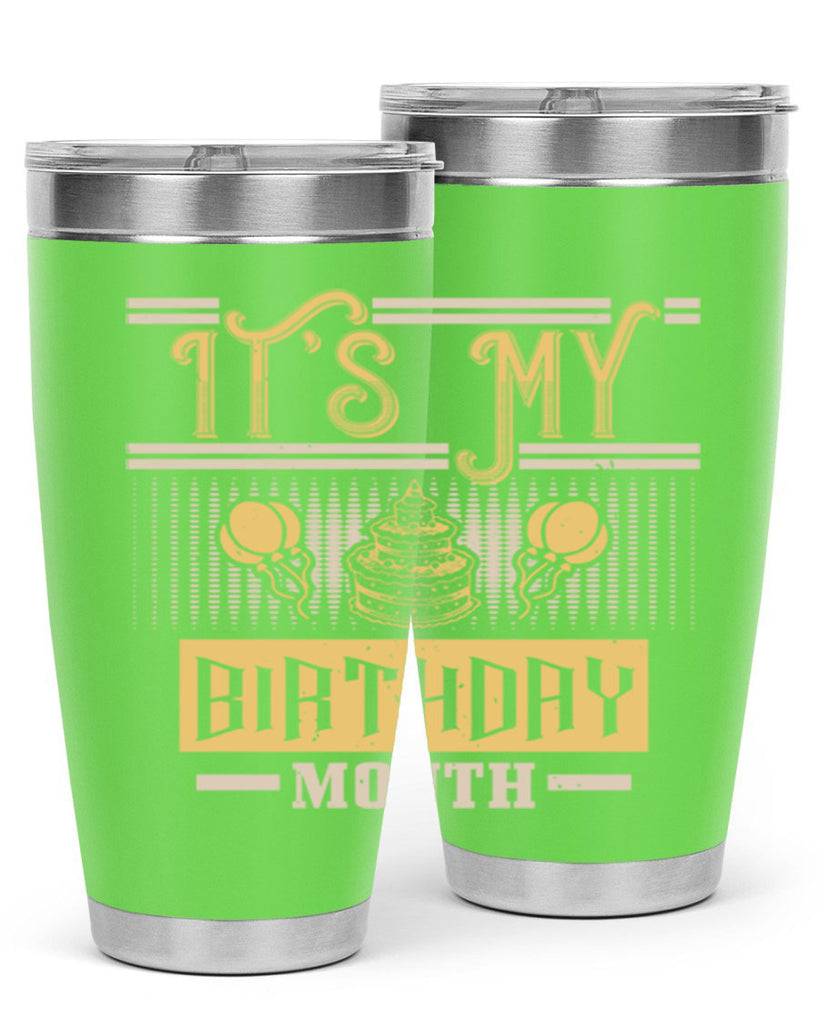 its my birthday month Style 87#- birthday- tumbler