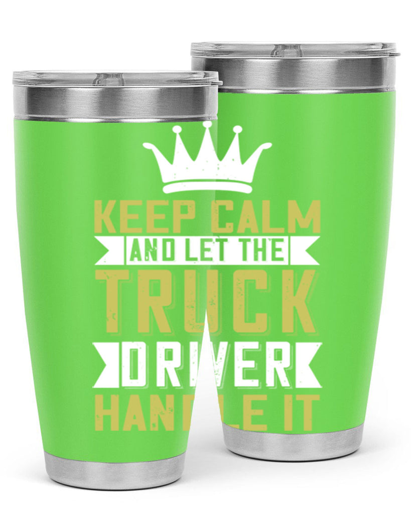 keep calm and let me the truck driver handle it Style 35#- truck driver- tumbler