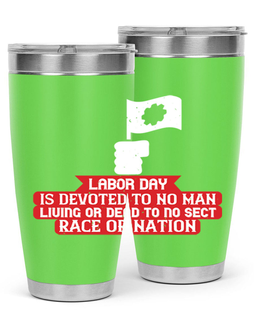 labor day is devoted to no man living or dead to no sect race or nation 33#- labor day- Tumbler