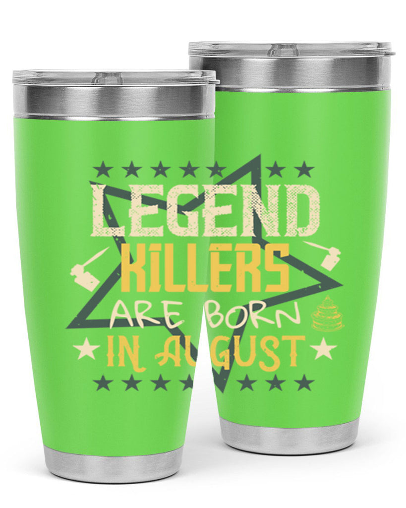 legend killers are born in august Style 64#- birthday- tumbler