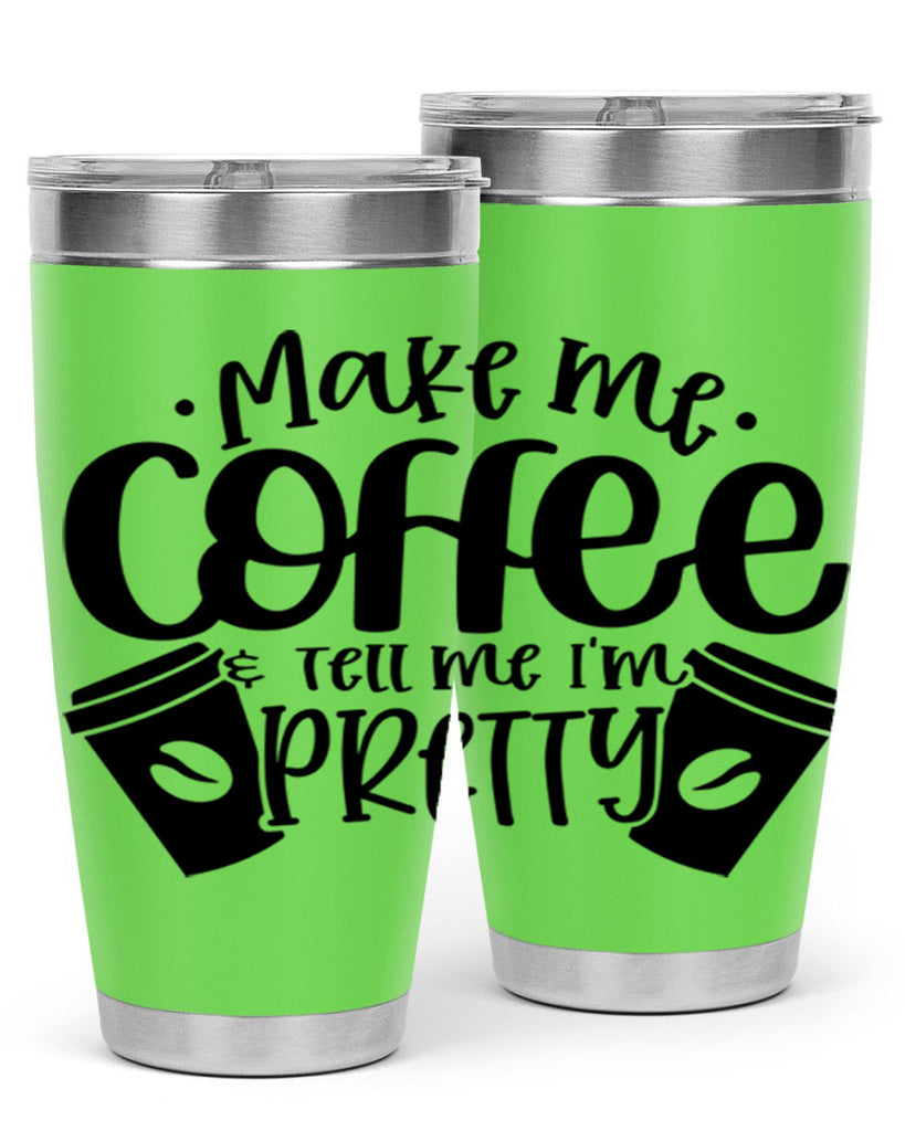 make me tell me im pretty 1#- drinking- Tumbler