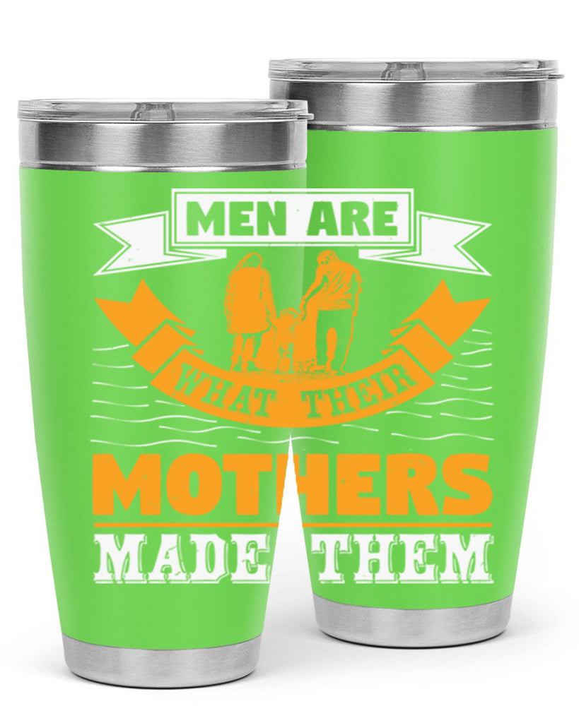 men are what their mothers made them 52#- mothers day- Tumbler