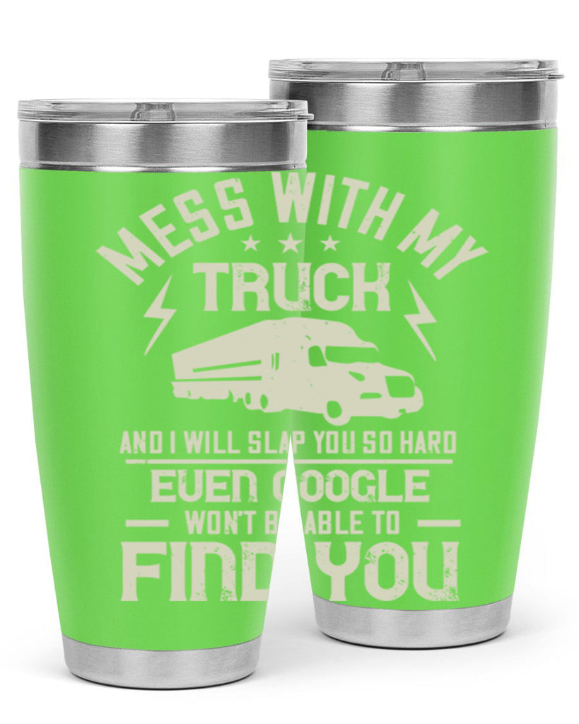 mess with my truck and i will slap z Style 31#- truck driver- tumbler
