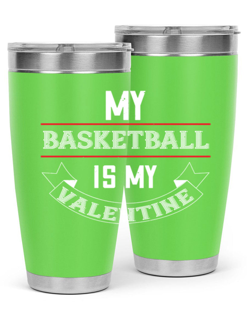 my basketball is my valentine 39#- valentines day- Tumbler