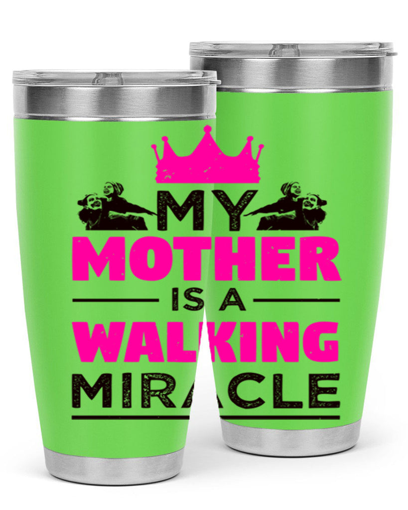 my mother is a walking miracle 38#- mothers day- Tumbler