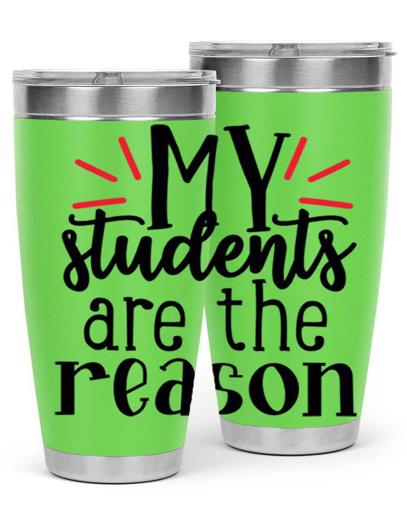 my students are the reason Style 169#- teacher- tumbler