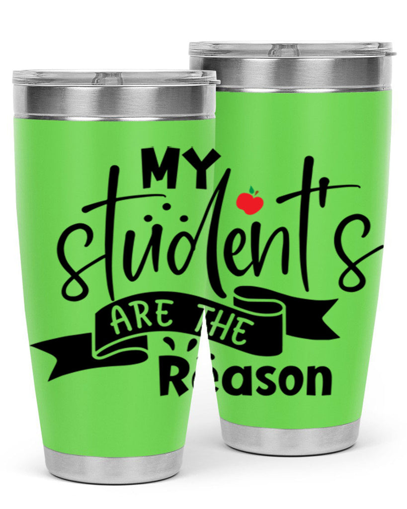 my students are the reason Style 172#- teacher- tumbler