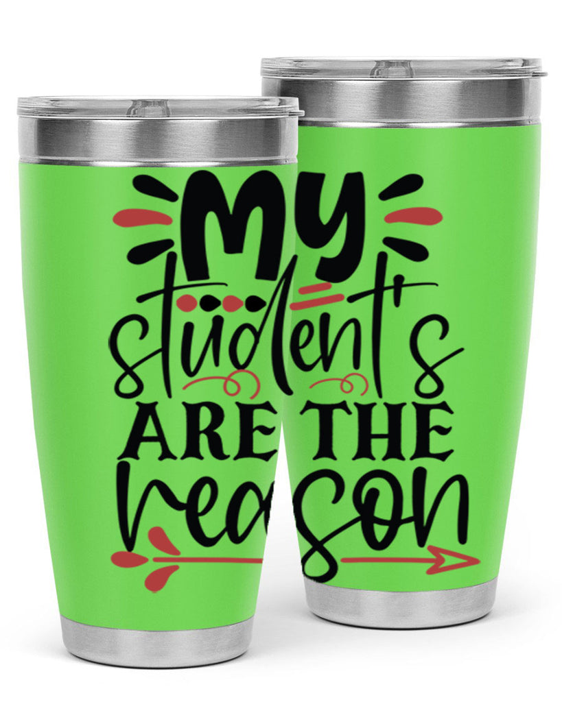 my students are the reason Style 173#- teacher- tumbler
