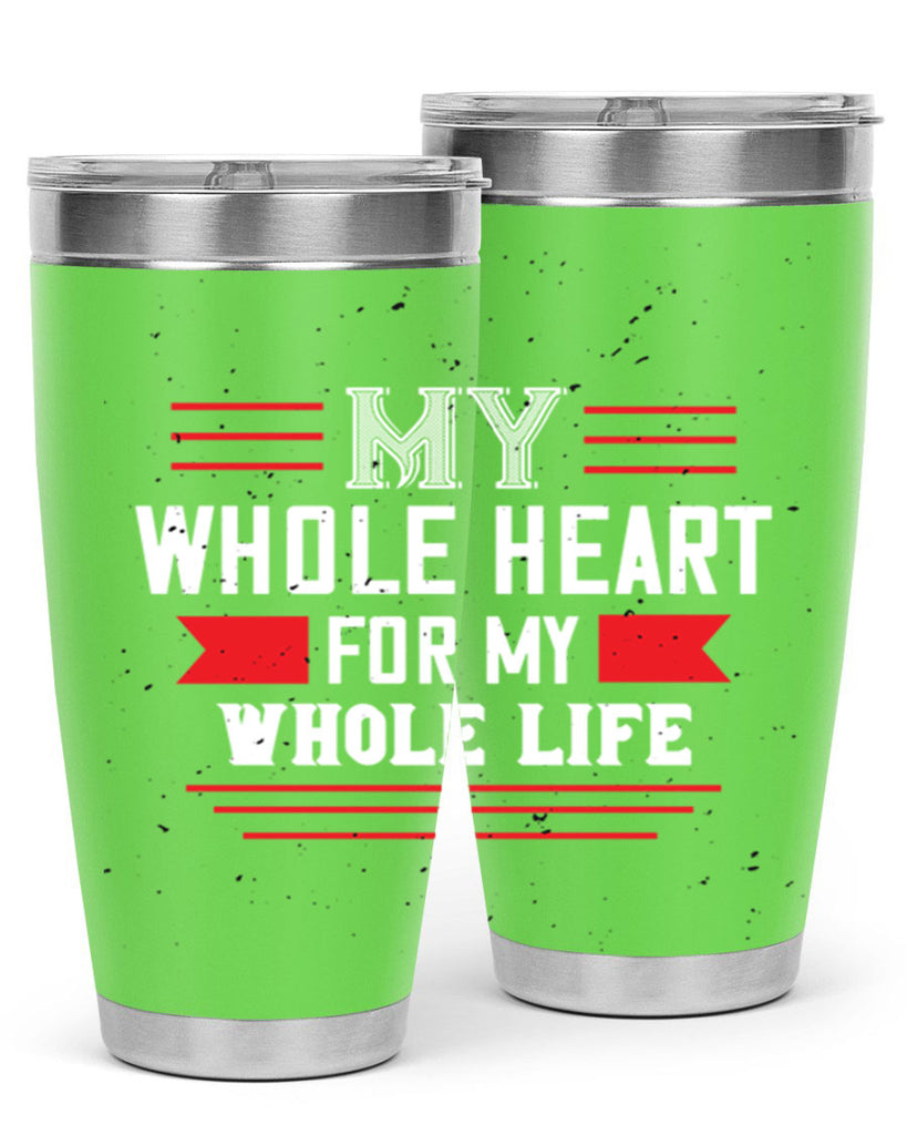 my whole heart for my whole life 33#- valentines day- Tumbler