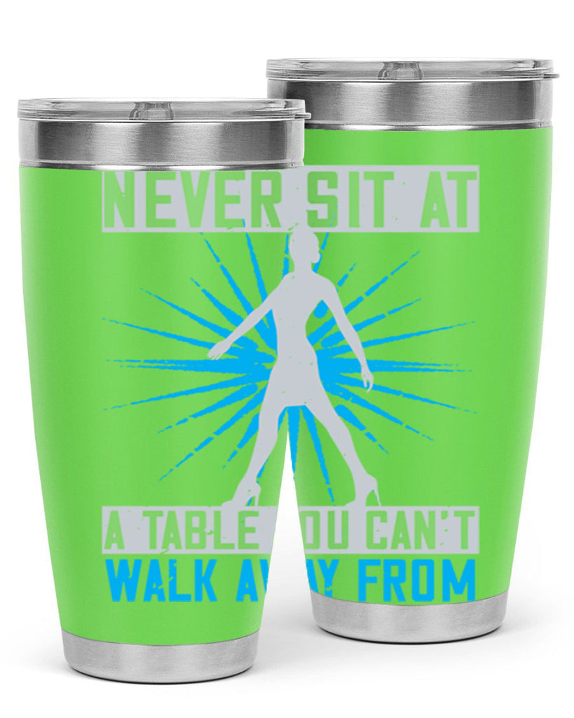 never sit at a table you cant walk away from 43#- walking- Tumbler