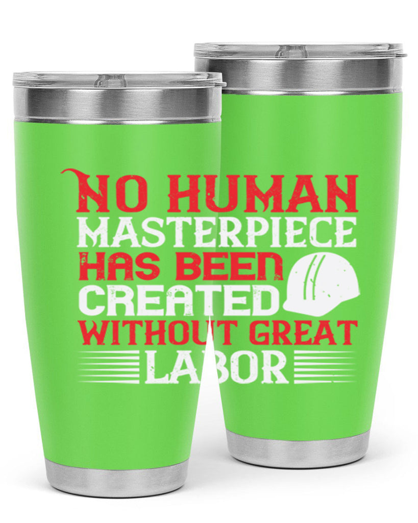 no human masterpiece has been created without great labor 24#- labor day- Tumbler