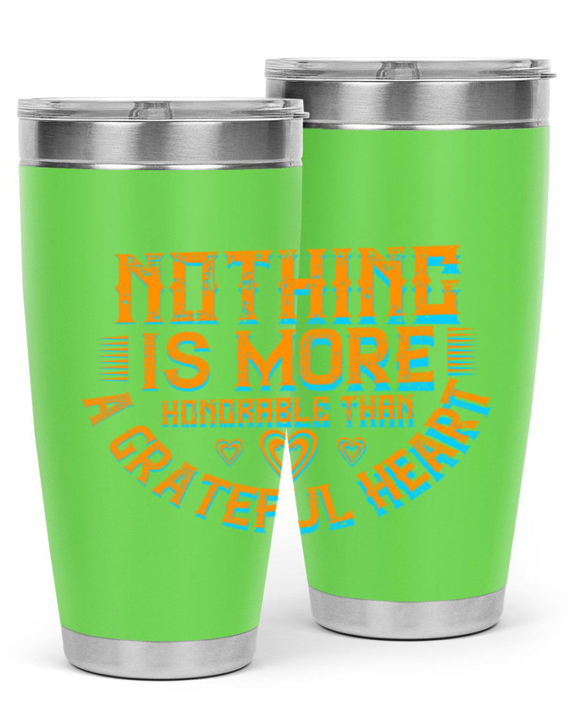 nothing is more honorable than a grateful heart 21#- thanksgiving- Tumbler