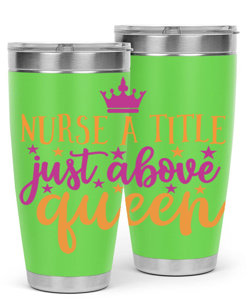 nurse a title just above queen Style Style 120#- nurse- tumbler