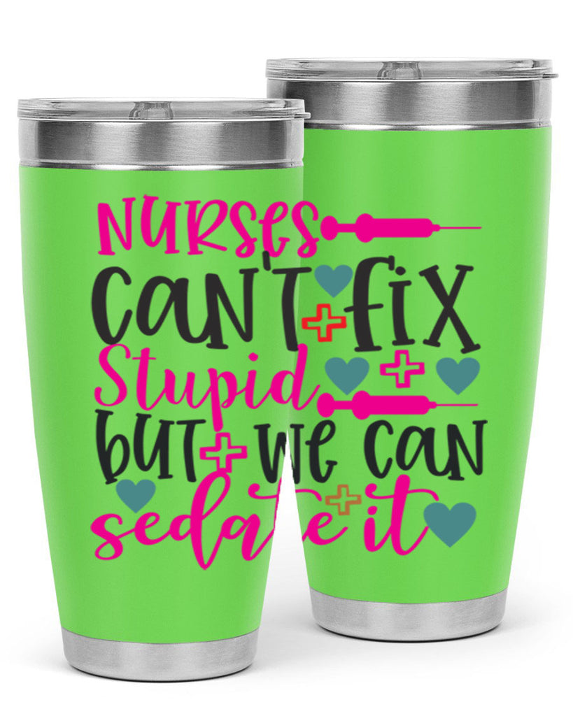 nurses cant fix stupid but we can sedate it Style 366#- nurse- tumbler