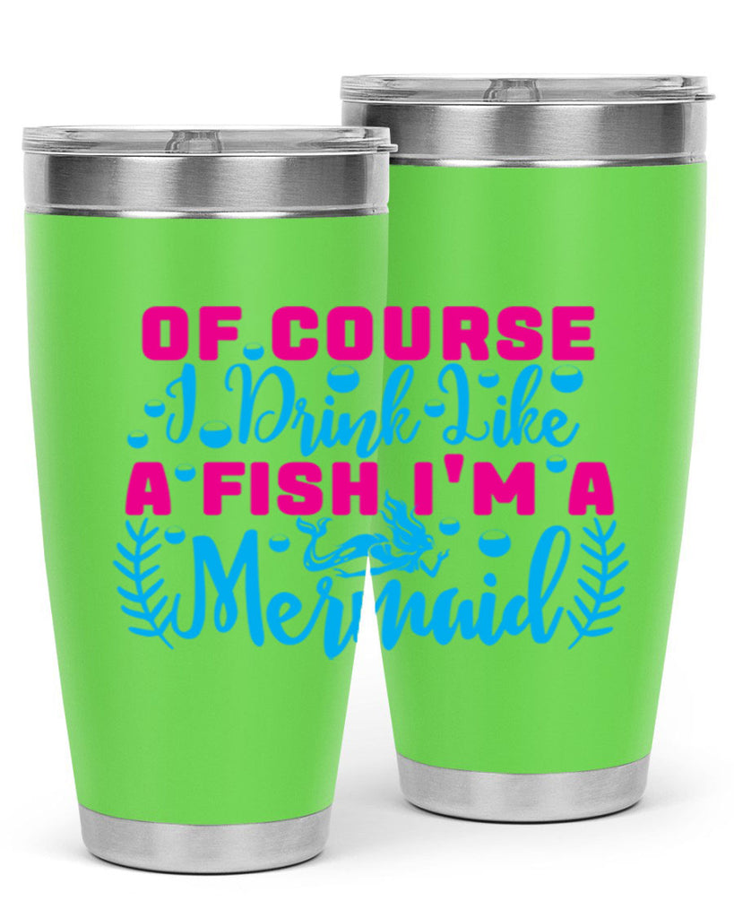 of course i drink like a fish im a mermaid 523#- mermaid- Tumbler