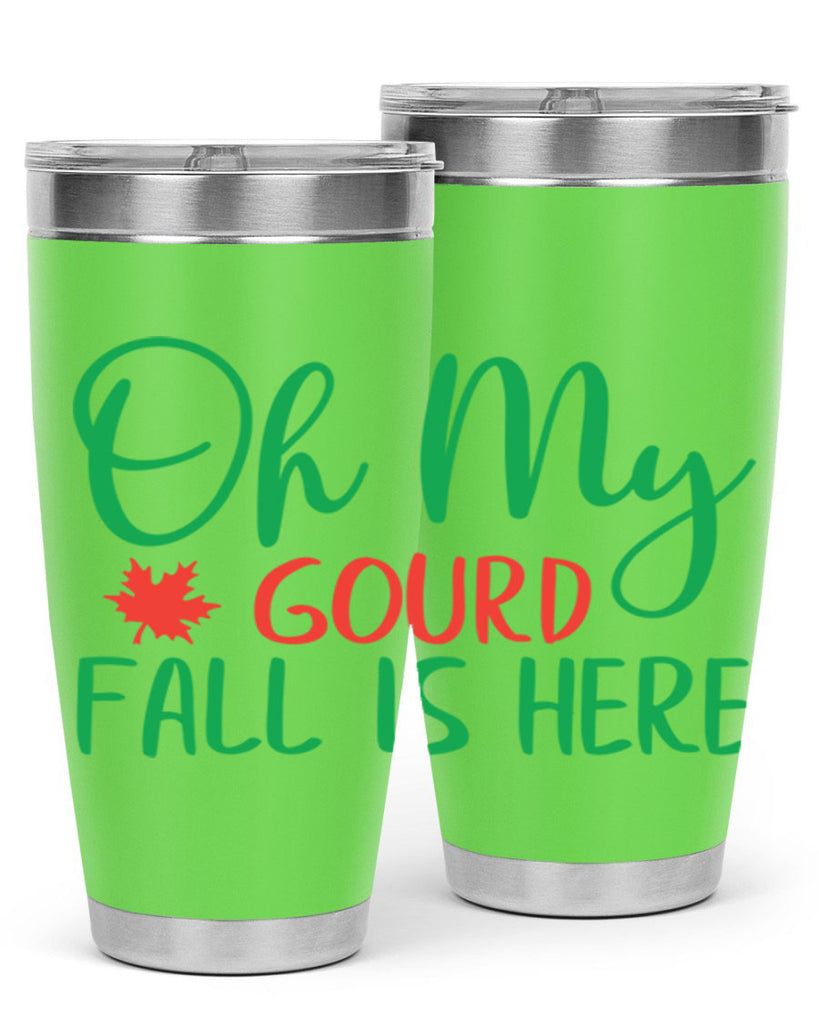 oh my gourd fall is here 454#- fall- Tumbler