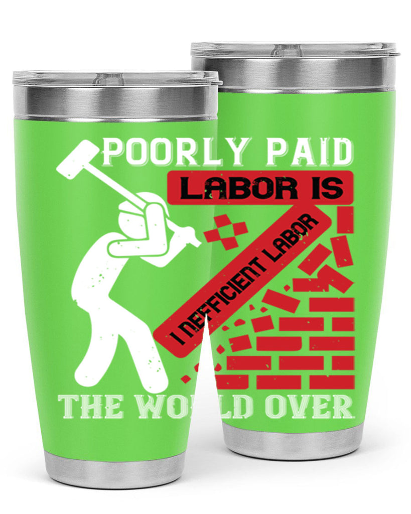 poorly paid labor is inefficient labor the world over 19#- labor day- Tumbler