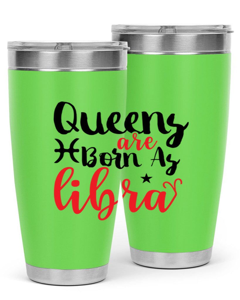 queens Are Born As Libra 387#- zodiac- Tumbler