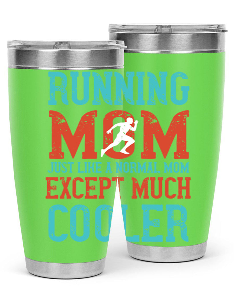 running mom just like a normal mom except much cooler 18#- running- Tumbler