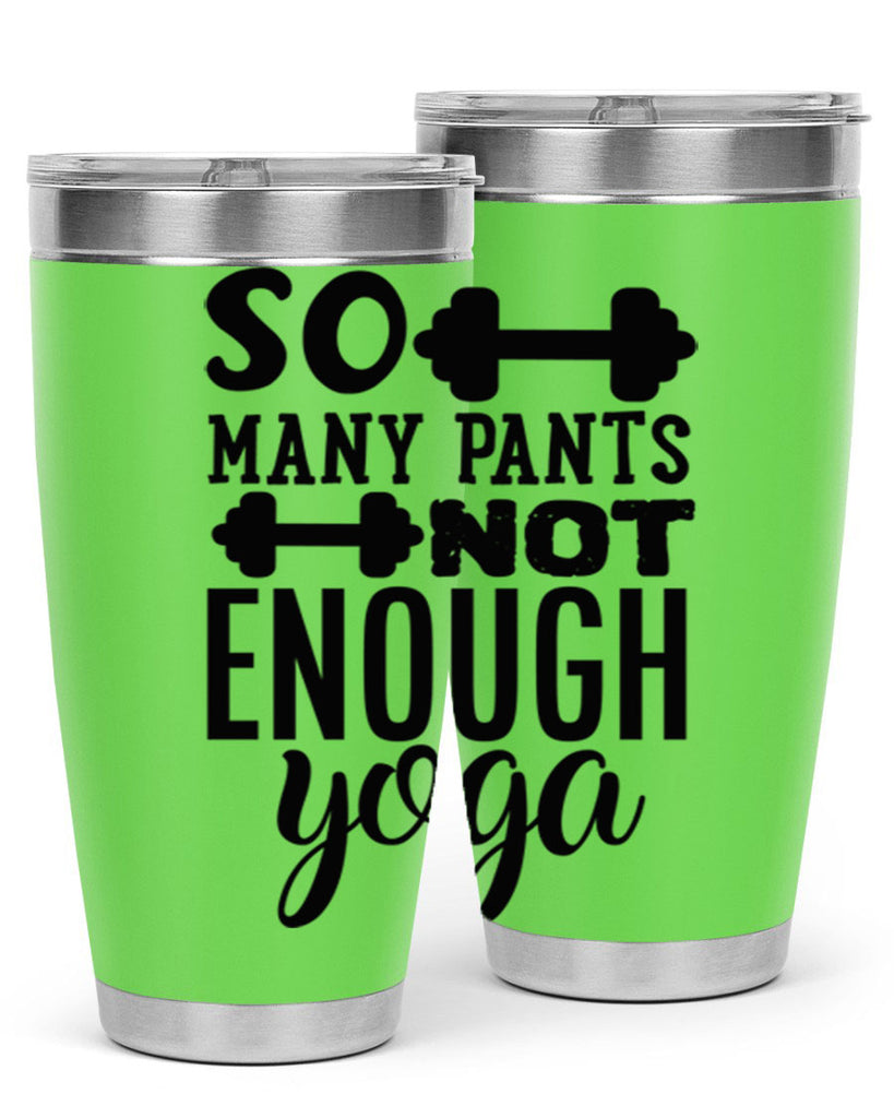 so many pants not enough yoga 20#- gym- Tumbler