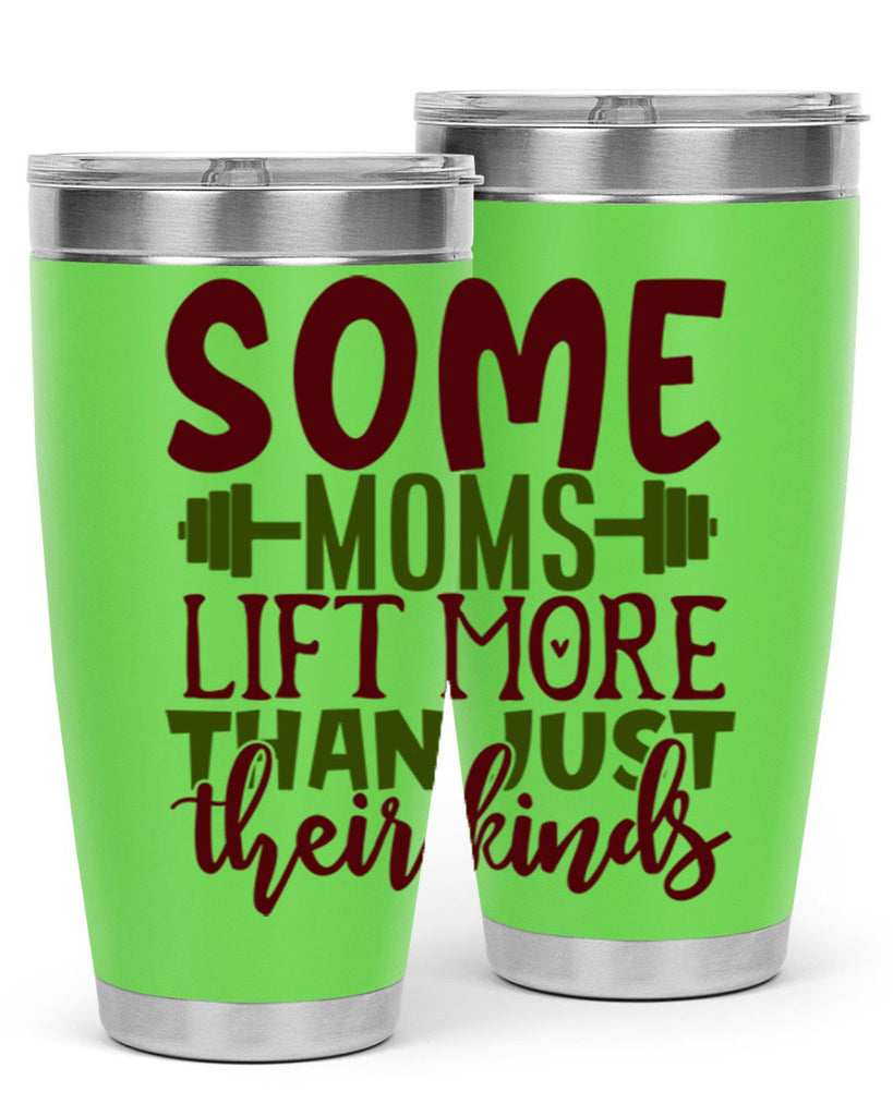 some moms lift more than just their kinds 19#- gym- Tumbler