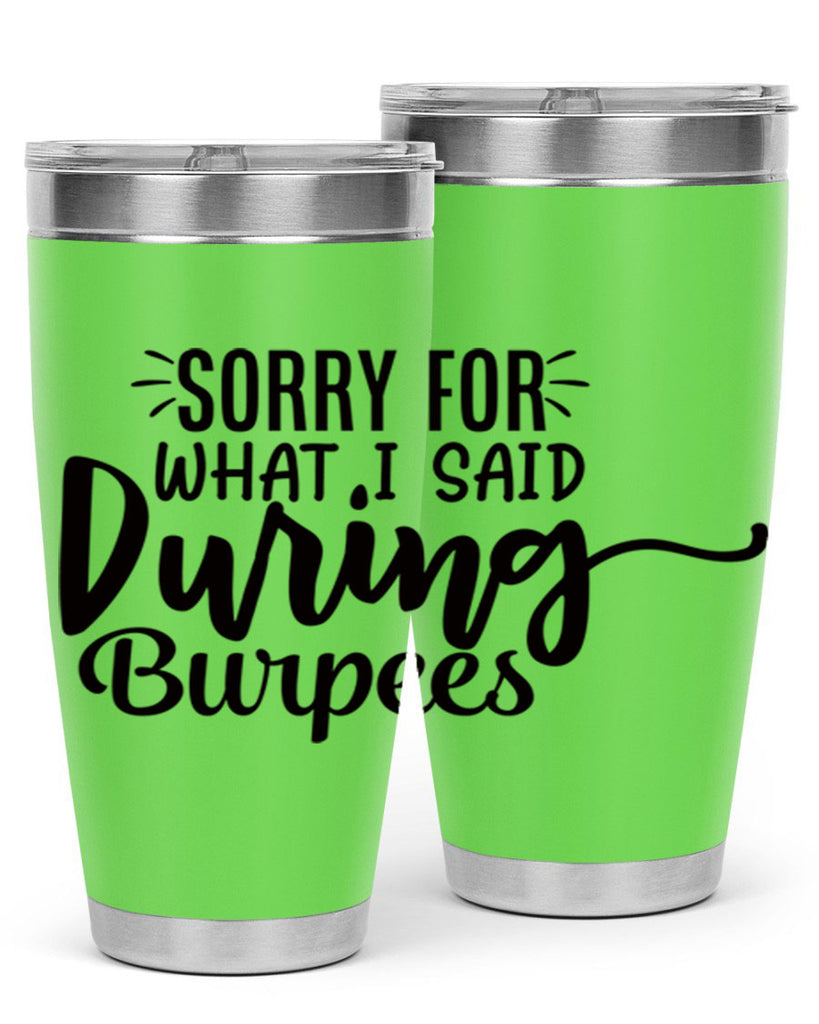 sorry for what i said during burpees 15#- gym- Tumbler