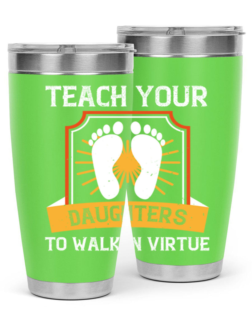 teach your daughters to walk in virtue 25#- walking- Tumbler