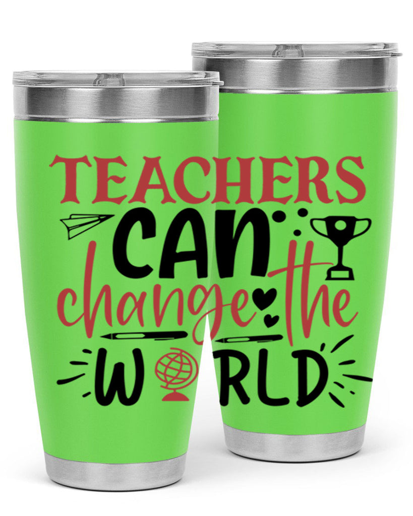 teachers ca change the world Style 199#- teacher- tumbler