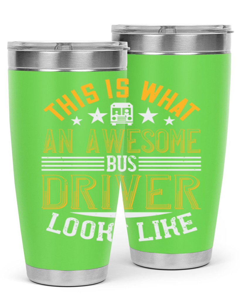 this is what an awesome bus driver looks like Style 10#- bus driver- tumbler