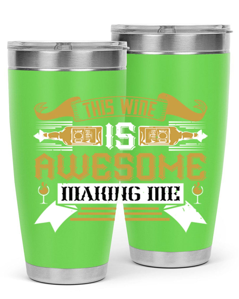this wine is awesome making me 22#- drinking- Tumbler