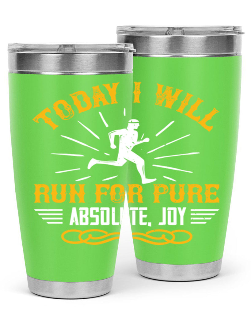 today i will run for pure absolute joy 5#- running- Tumbler