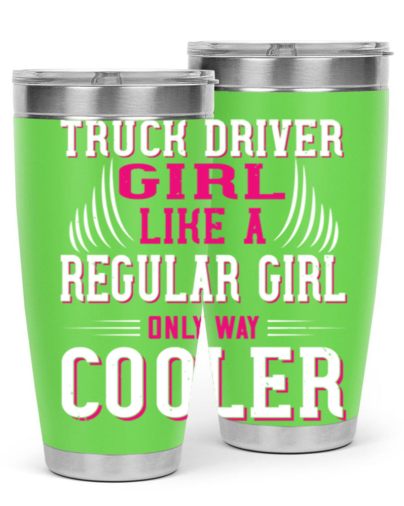 truck driver girl like a regular girl only way cooler Style 16#- truck driver- tumbler