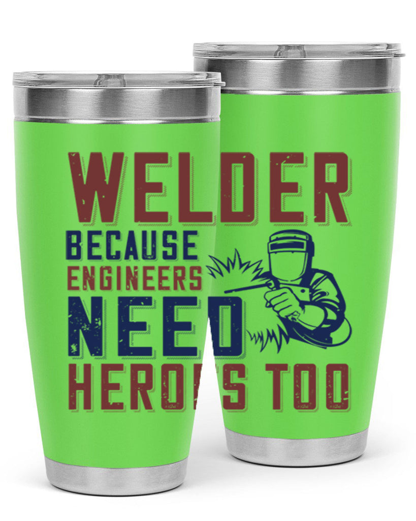 welder beacuse engineers need heros too Style 30#- engineer- tumbler