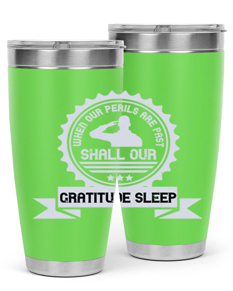when our perils are past shall our gratitude sleep 4#- Veterns Day- Tumbler