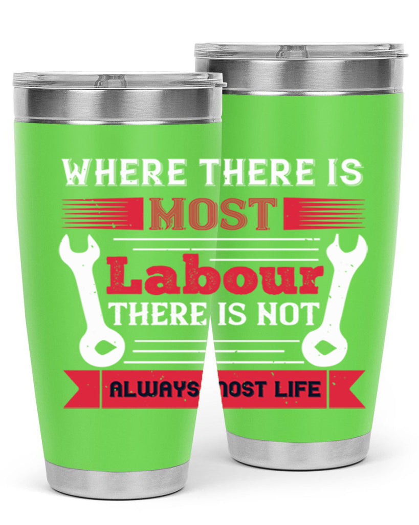 where there is most labour there is not always most life 10#- labor day- Tumbler