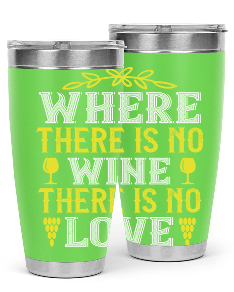 where there is no wine there is no love 220#- wine- Tumbler