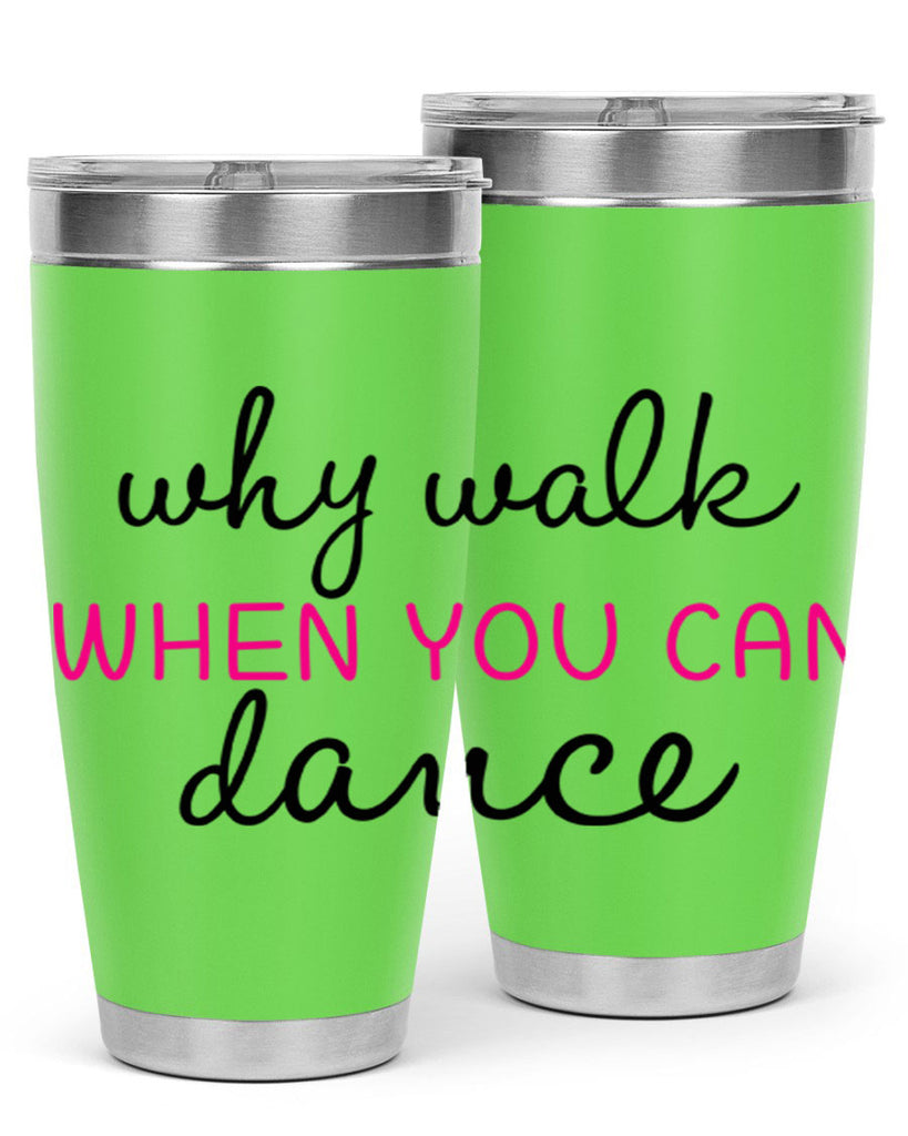 why walk when you can dance 91#- ballet- Tumbler