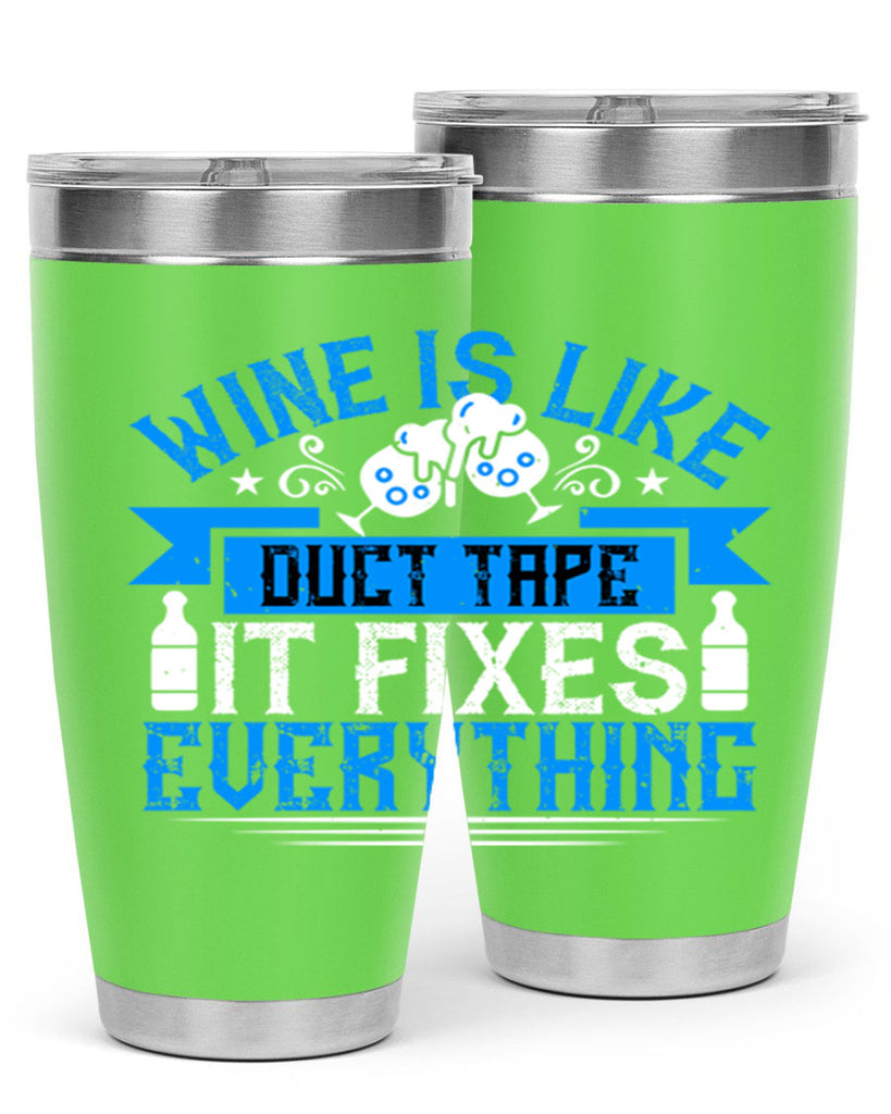 wine is like duct tape it fixes everything 17#- drinking- Tumbler