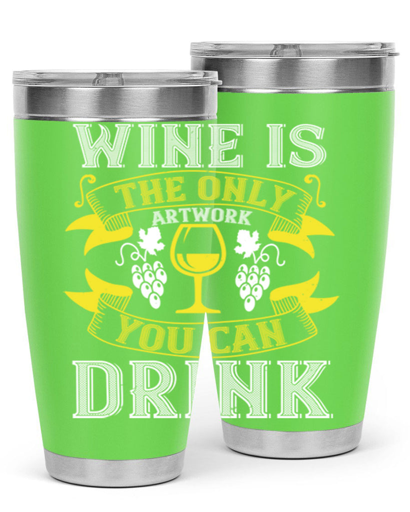 wine is the only artwork you can drink 1#- wine- Tumbler