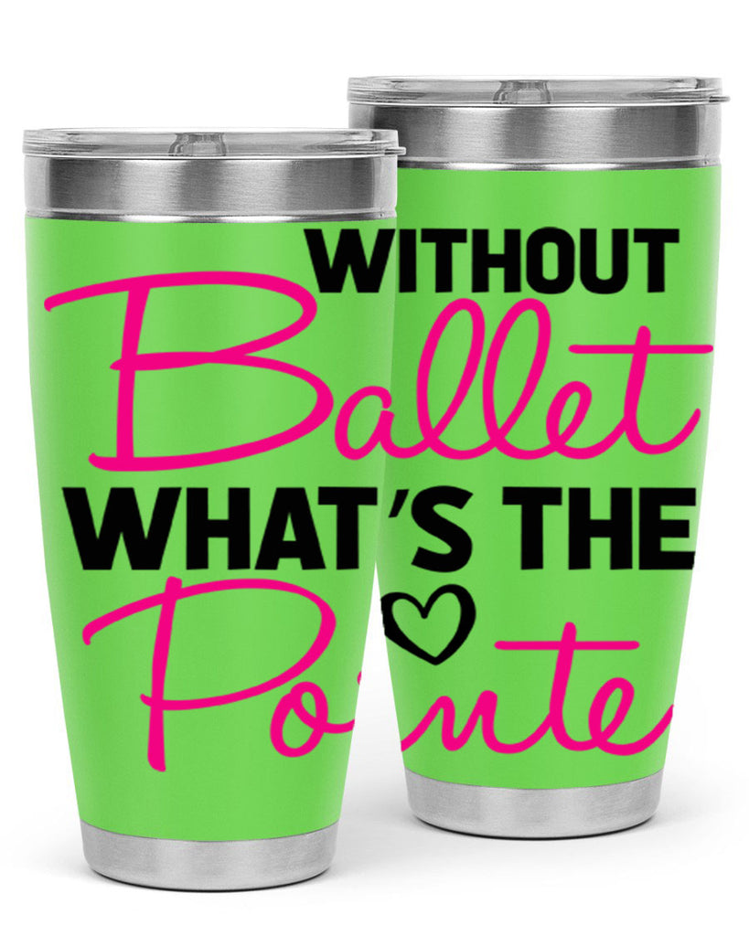 without ballet whats the pointe98#- ballet- Tumbler