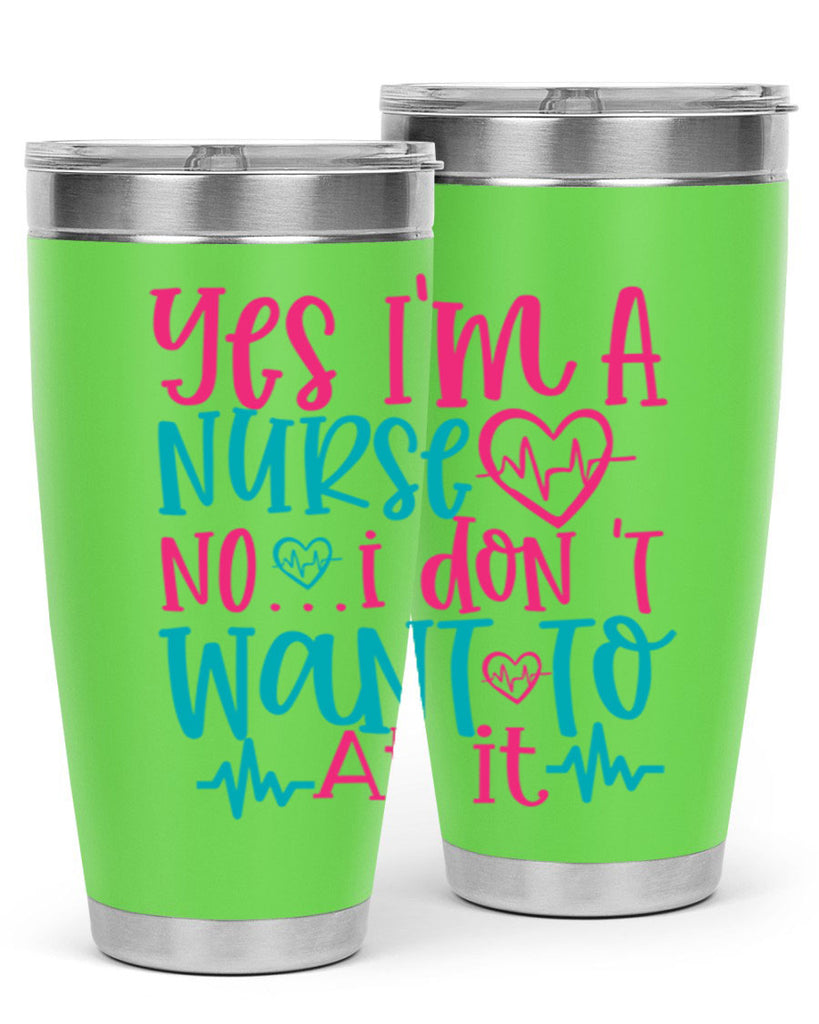 yes im a nurse no i don t want to at it Style Style 4#- nurse- tumbler