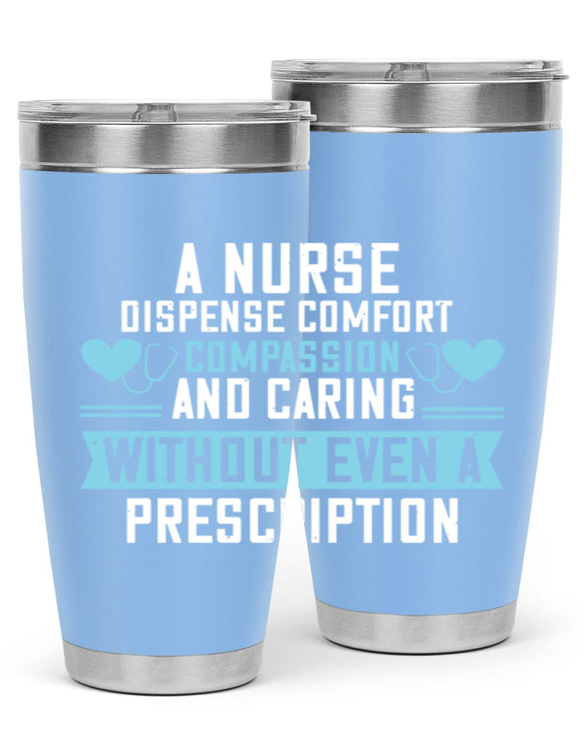 A Nurse dispense comfort compassion and caring without even a prescription Style 296#- nurse- tumbler