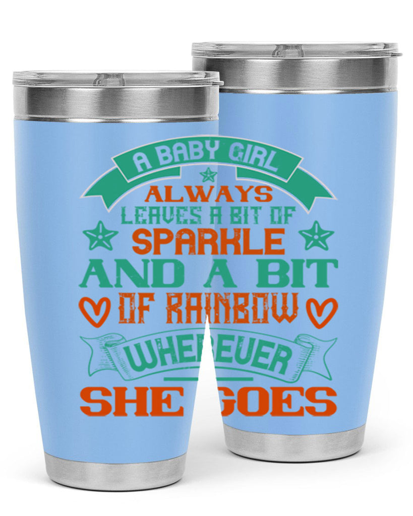 A baby girl always leaves a bit of sparkle and a bit of rainbow wherever she goes Style 145#- baby- tumbler
