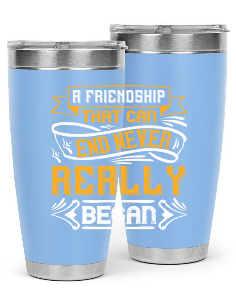 A friendship that can end never really began Style 8#- Best Friend- Tumbler