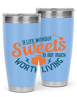 A life without sweets is not much worth living Style 50#- diabetes- Tumbler