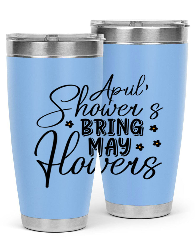 April showers bring may flowers 23#- spring- Tumbler
