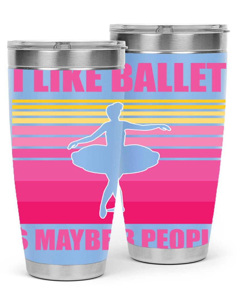 Ballerina I Like Ballet and Ballet 1#- ballet- Tumbler