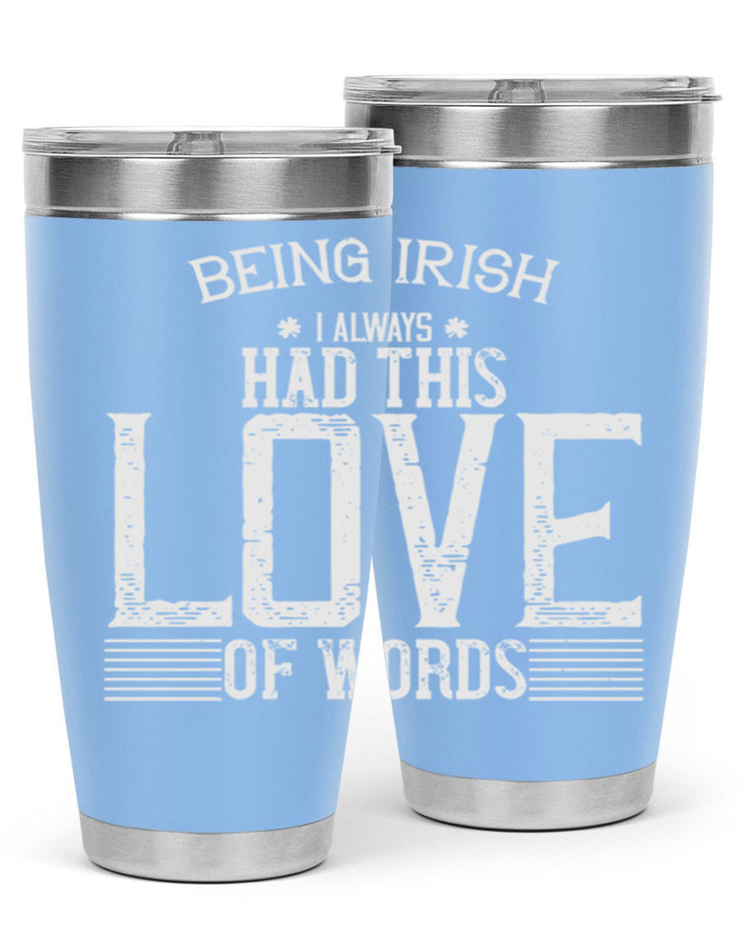 Being Irish I always had this love of words Style 141#- St Patricks Day- Tumbler
